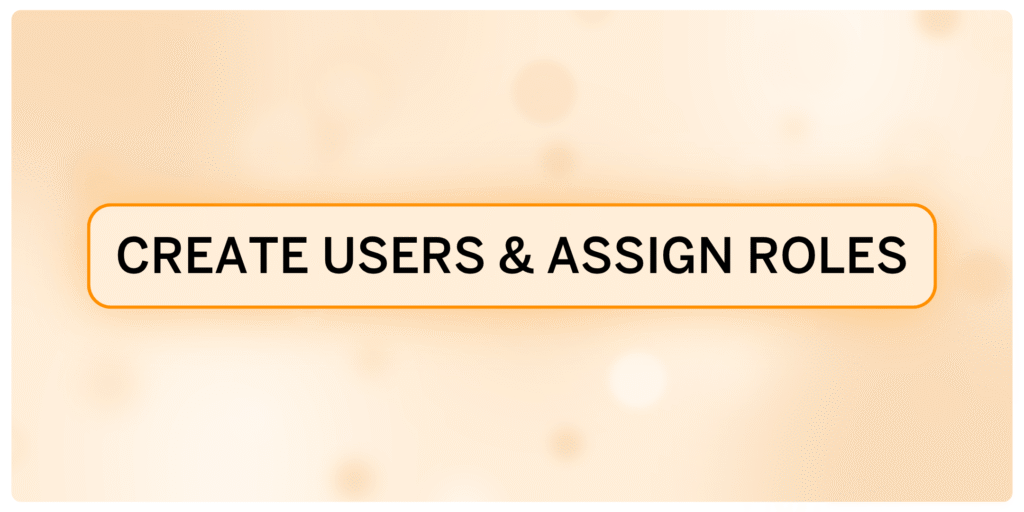 Create Users and Assign Roles