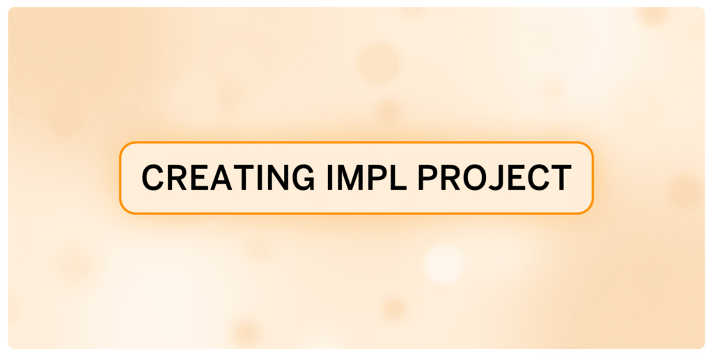 Creating Implementation Project