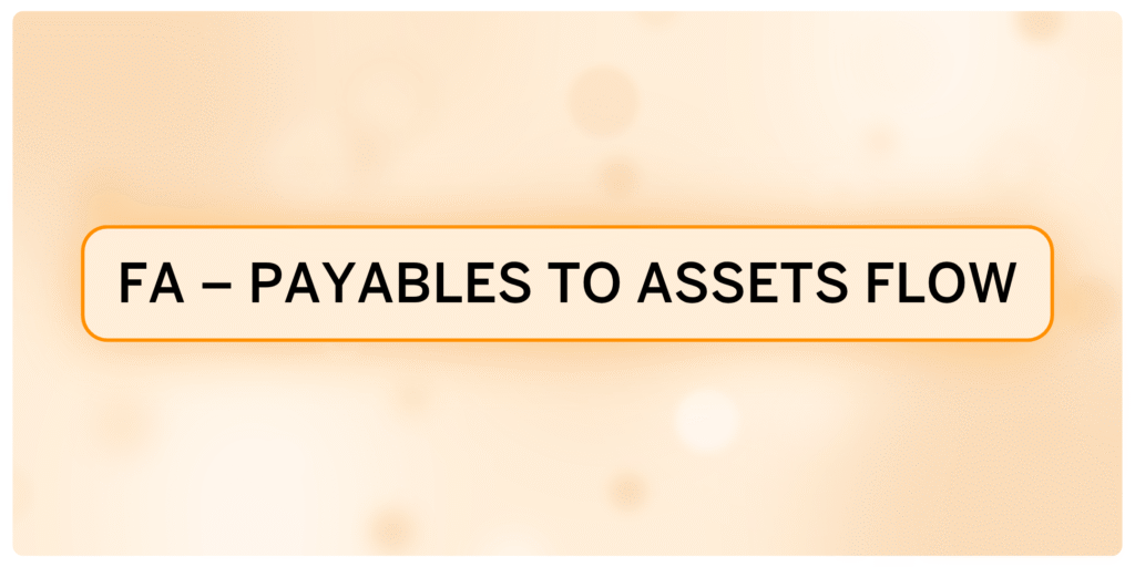 FA – Payables to Assets Flow