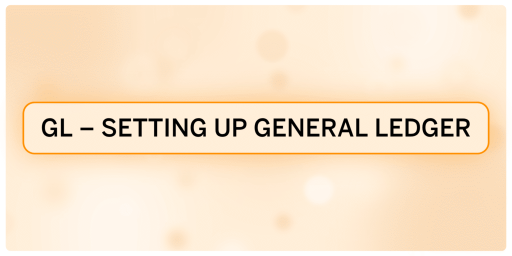 GL – Setting Up General Ledger