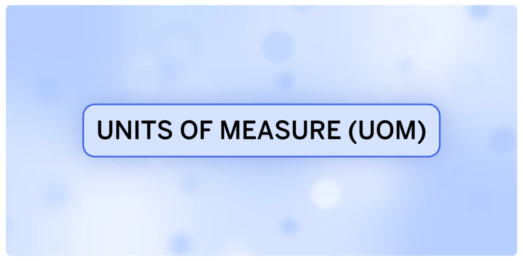 Units of Measure (UOM)