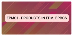 Session-1 | Oracle EPM Planning – Live Training (26-Oct-24)