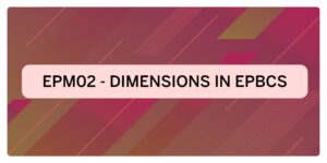 Session-2 | Oracle EPM Planning – Live Training (27-Oct-24)