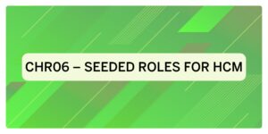 CHR06 – Overview of Roles relevant for Oracle HCM Core HR