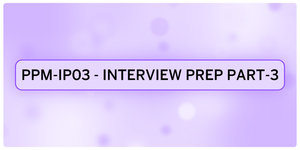 Part-3: Interview Preparation for Oracle PPM Cloud (PPM-IP) (12-Oct-25)