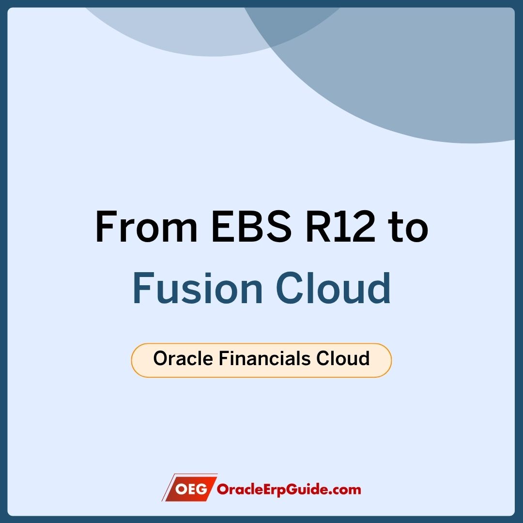Quickly Transition from EBS R12 (or Peoplesoft / JDE) to Fusion Cloud