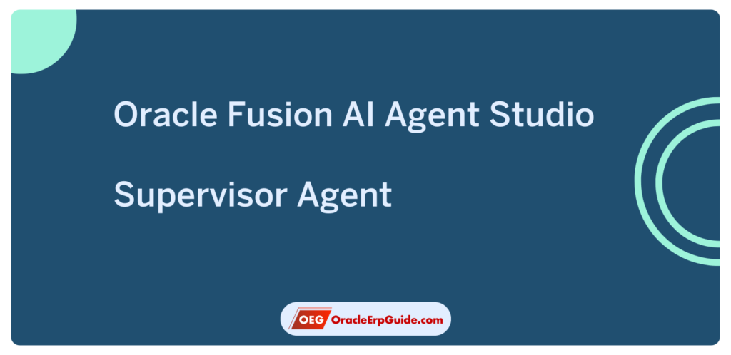 Oracle Fusion AI Agent Studio - Supervisor Agent 