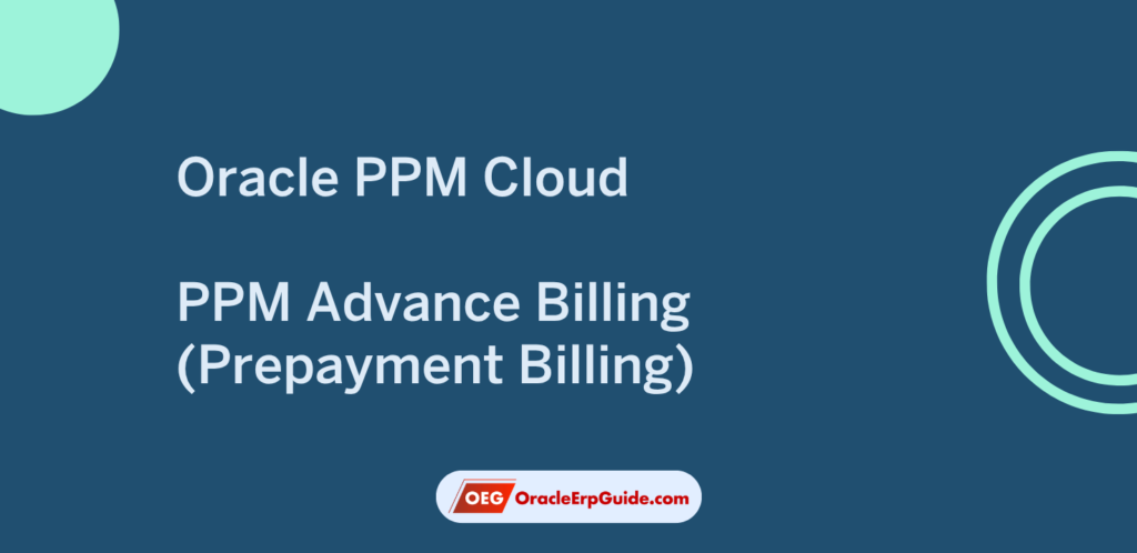 Oracle PPM Cloud - Advance Billing (Prepayment Billing)