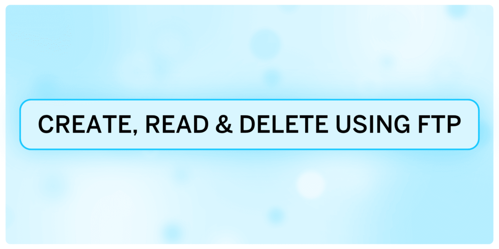 Create Read and Delete using FTP Adapter