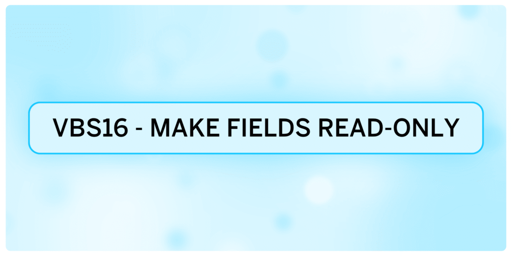 VBS16 – Use Case 9 – Using Business Rules to Make Fields Editable and Read Only